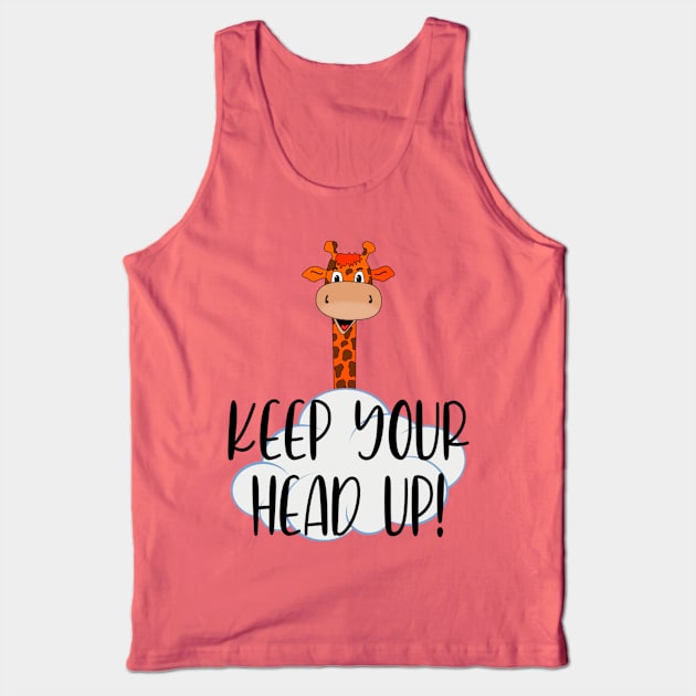 Giraffe - Keep your head up. Tank Top by Bernesemountaindogstuff